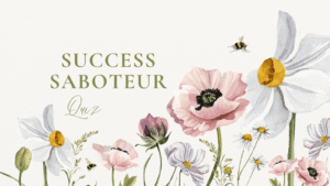 Start here! Do this Success Saboteur Qui...